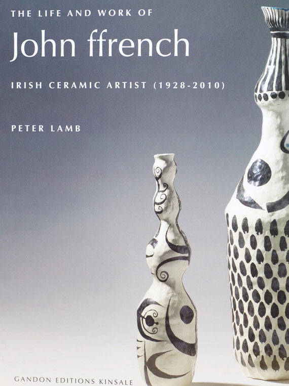 The Life and Work of John ffrench Ceramic Artist 1928-2010